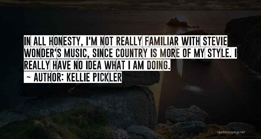 Kellie Pickler Quotes: In All Honesty, I'm Not Really Familiar With Stevie Wonder's Music, Since Country Is More Of My Style. I Really