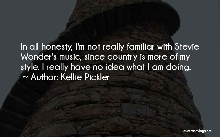 Kellie Pickler Quotes: In All Honesty, I'm Not Really Familiar With Stevie Wonder's Music, Since Country Is More Of My Style. I Really