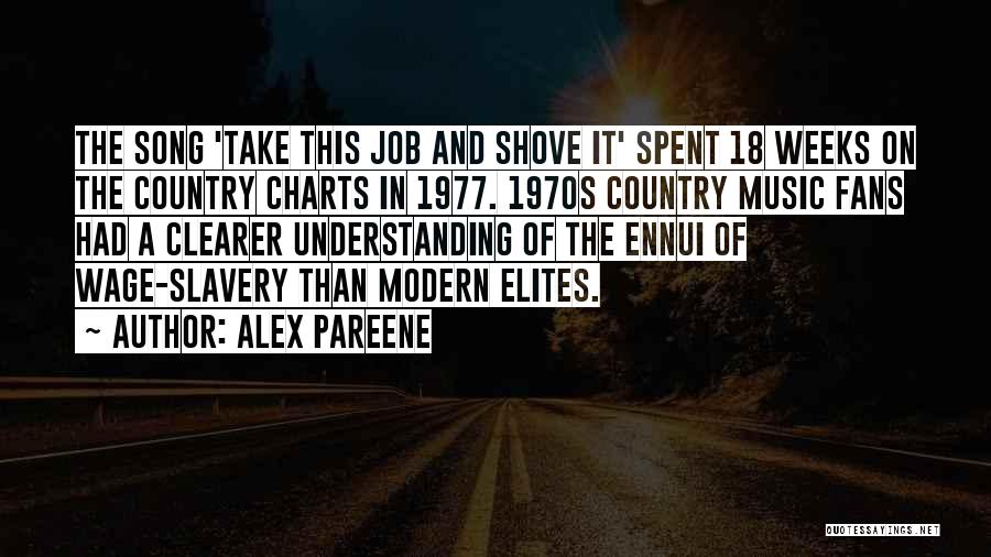 Alex Pareene Quotes: The Song 'take This Job And Shove It' Spent 18 Weeks On The Country Charts In 1977. 1970s Country Music