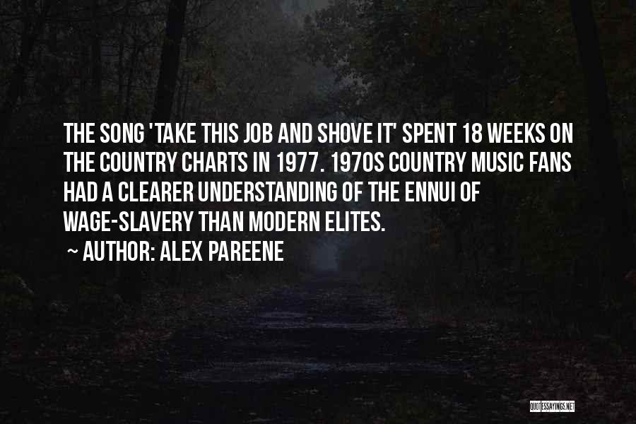 Alex Pareene Quotes: The Song 'take This Job And Shove It' Spent 18 Weeks On The Country Charts In 1977. 1970s Country Music