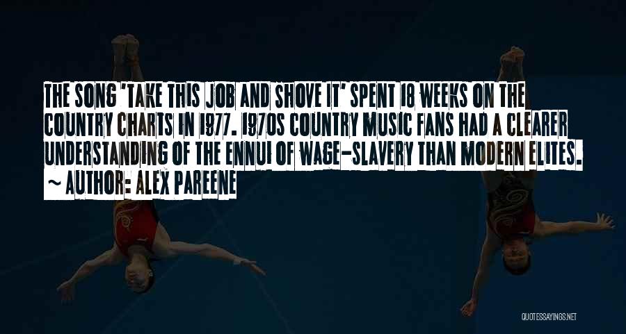 Alex Pareene Quotes: The Song 'take This Job And Shove It' Spent 18 Weeks On The Country Charts In 1977. 1970s Country Music