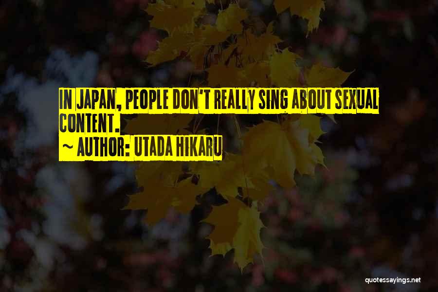 Utada Hikaru Quotes: In Japan, People Don't Really Sing About Sexual Content.