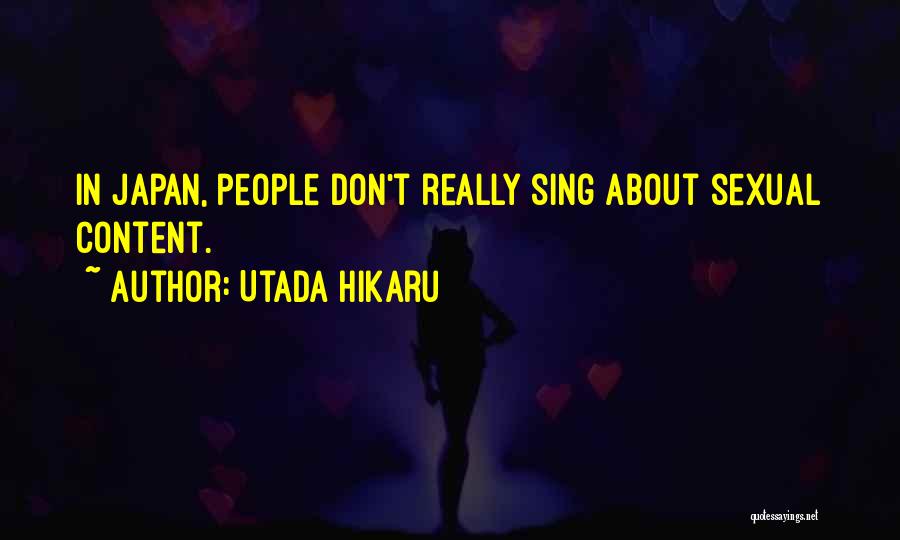 Utada Hikaru Quotes: In Japan, People Don't Really Sing About Sexual Content.