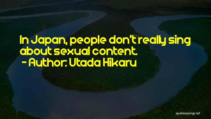 Utada Hikaru Quotes: In Japan, People Don't Really Sing About Sexual Content.