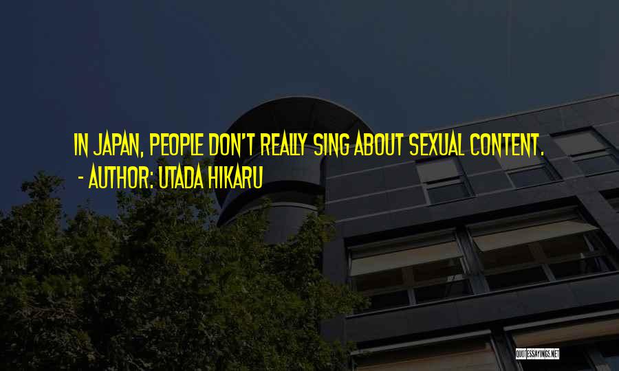 Utada Hikaru Quotes: In Japan, People Don't Really Sing About Sexual Content.