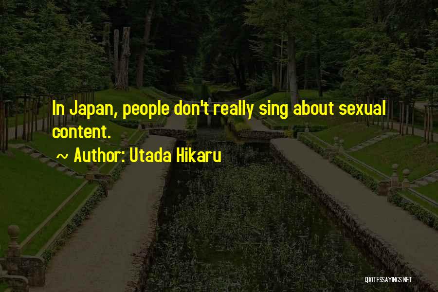Utada Hikaru Quotes: In Japan, People Don't Really Sing About Sexual Content.