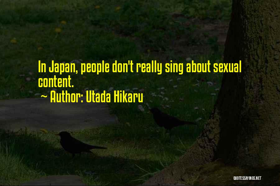 Utada Hikaru Quotes: In Japan, People Don't Really Sing About Sexual Content.