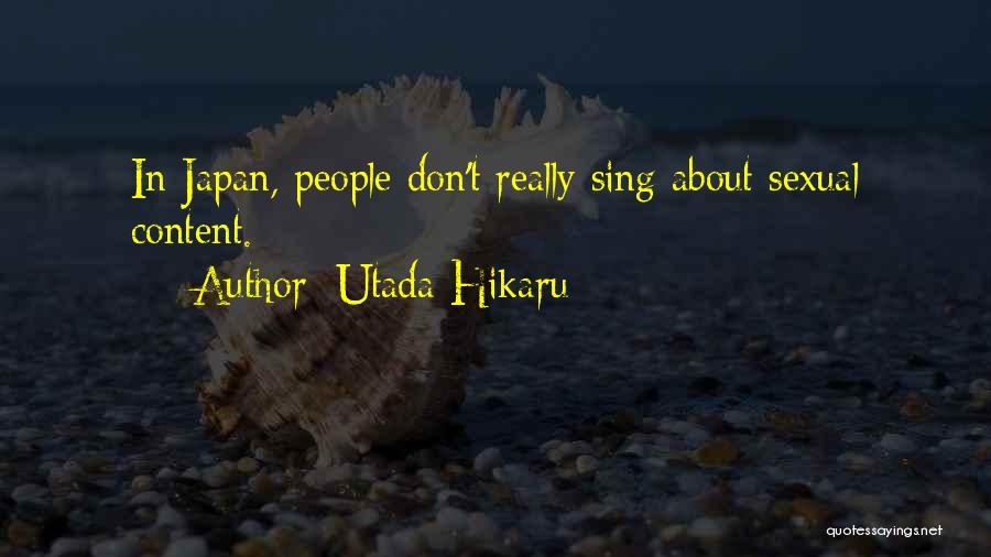 Utada Hikaru Quotes: In Japan, People Don't Really Sing About Sexual Content.