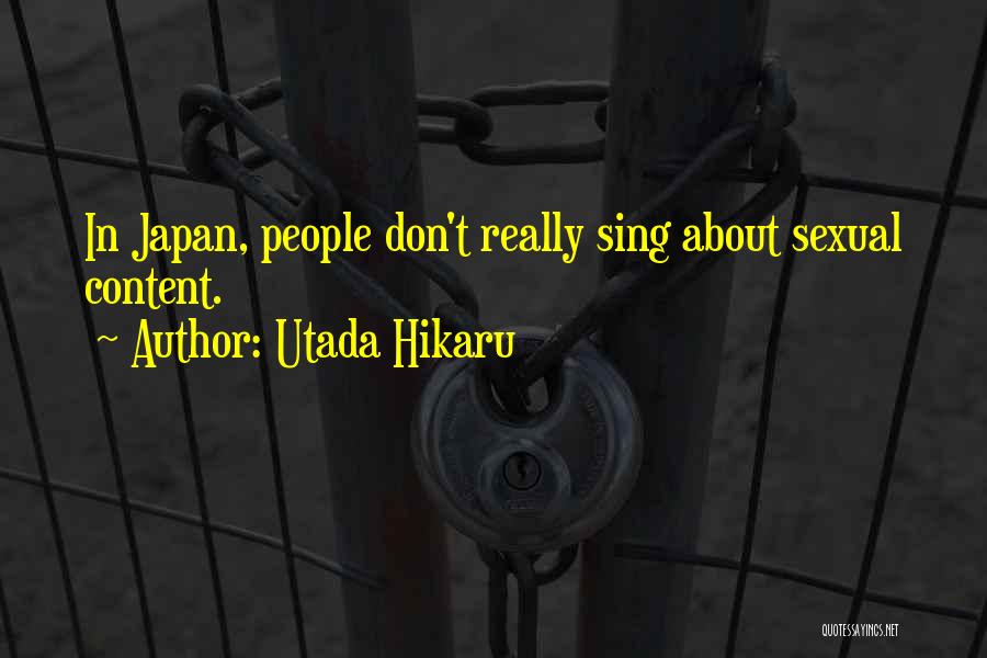 Utada Hikaru Quotes: In Japan, People Don't Really Sing About Sexual Content.