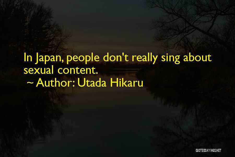 Utada Hikaru Quotes: In Japan, People Don't Really Sing About Sexual Content.