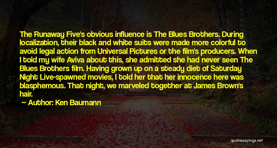 Ken Baumann Quotes: The Runaway Five's Obvious Influence Is The Blues Brothers. During Localization, Their Black And White Suits Were Made More Colorful