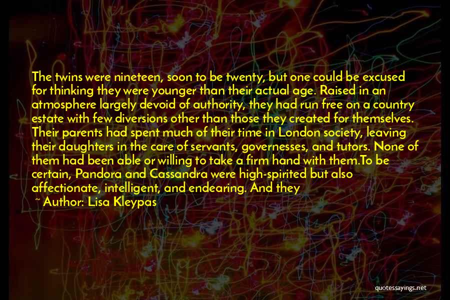 Lisa Kleypas Quotes: The Twins Were Nineteen, Soon To Be Twenty, But One Could Be Excused For Thinking They Were Younger Than Their