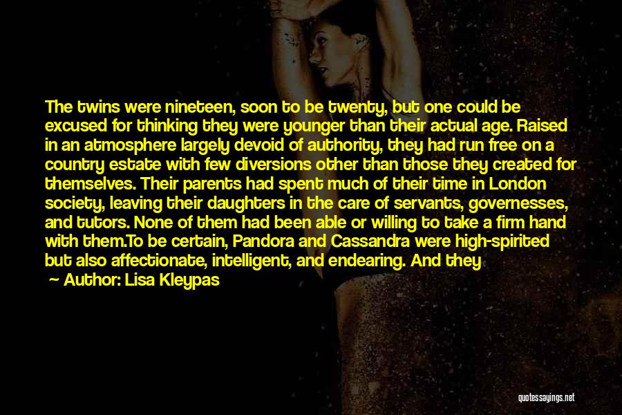 Lisa Kleypas Quotes: The Twins Were Nineteen, Soon To Be Twenty, But One Could Be Excused For Thinking They Were Younger Than Their