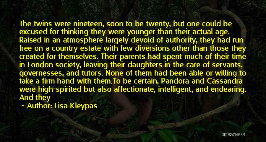 Lisa Kleypas Quotes: The Twins Were Nineteen, Soon To Be Twenty, But One Could Be Excused For Thinking They Were Younger Than Their