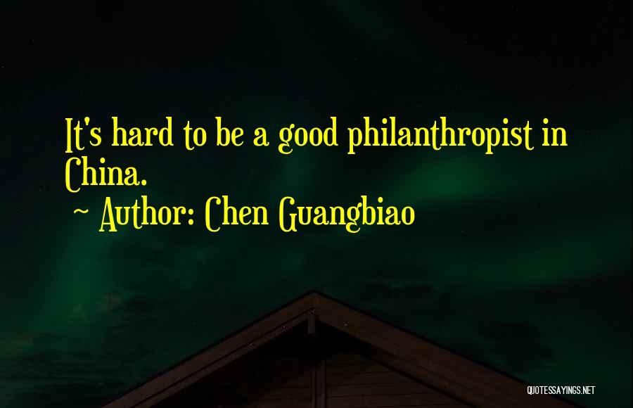 Chen Guangbiao Quotes: It's Hard To Be A Good Philanthropist In China.