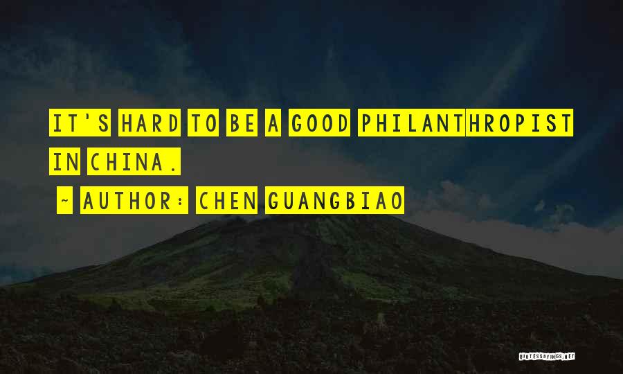 Chen Guangbiao Quotes: It's Hard To Be A Good Philanthropist In China.