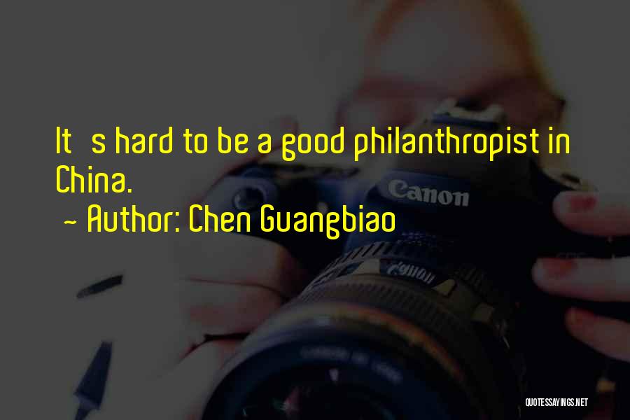 Chen Guangbiao Quotes: It's Hard To Be A Good Philanthropist In China.