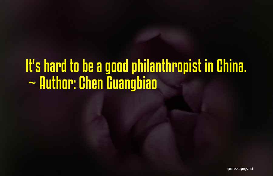 Chen Guangbiao Quotes: It's Hard To Be A Good Philanthropist In China.