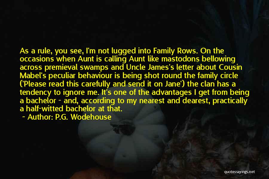 P.G. Wodehouse Quotes: As A Rule, You See, I'm Not Lugged Into Family Rows. On The Occasions When Aunt Is Calling Aunt Like