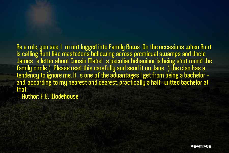 P.G. Wodehouse Quotes: As A Rule, You See, I'm Not Lugged Into Family Rows. On The Occasions When Aunt Is Calling Aunt Like