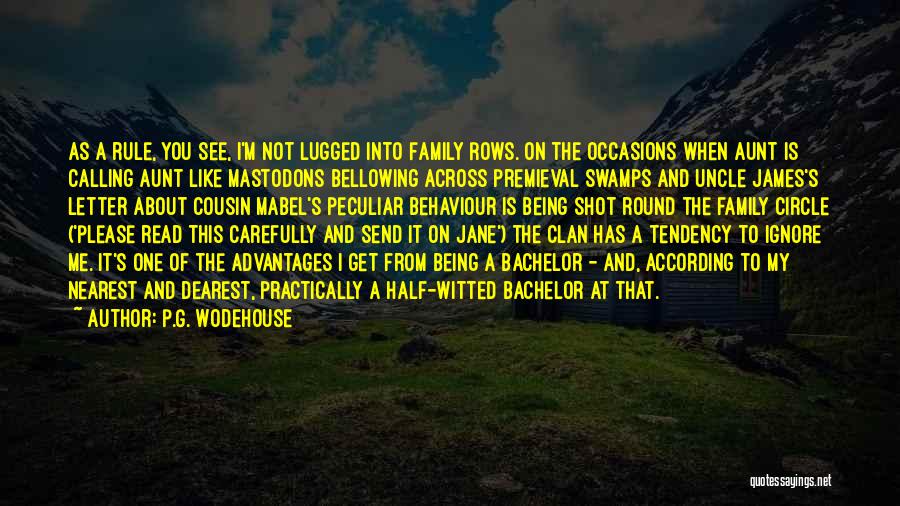 P.G. Wodehouse Quotes: As A Rule, You See, I'm Not Lugged Into Family Rows. On The Occasions When Aunt Is Calling Aunt Like