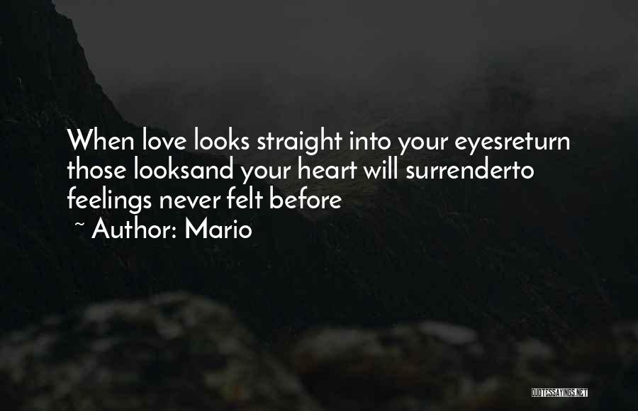 Mario Quotes: When Love Looks Straight Into Your Eyesreturn Those Looksand Your Heart Will Surrenderto Feelings Never Felt Before