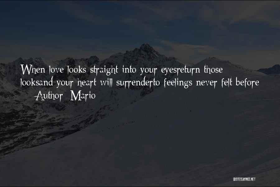 Mario Quotes: When Love Looks Straight Into Your Eyesreturn Those Looksand Your Heart Will Surrenderto Feelings Never Felt Before