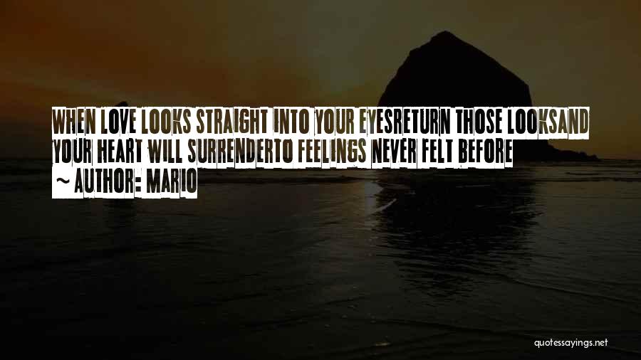 Mario Quotes: When Love Looks Straight Into Your Eyesreturn Those Looksand Your Heart Will Surrenderto Feelings Never Felt Before