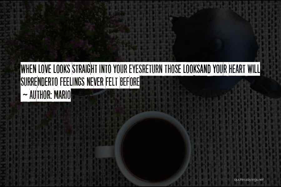 Mario Quotes: When Love Looks Straight Into Your Eyesreturn Those Looksand Your Heart Will Surrenderto Feelings Never Felt Before