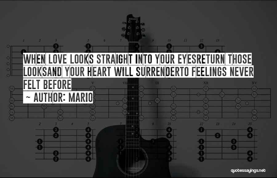 Mario Quotes: When Love Looks Straight Into Your Eyesreturn Those Looksand Your Heart Will Surrenderto Feelings Never Felt Before
