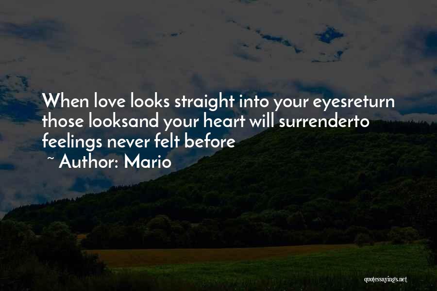 Mario Quotes: When Love Looks Straight Into Your Eyesreturn Those Looksand Your Heart Will Surrenderto Feelings Never Felt Before