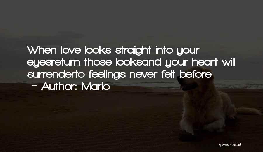 Mario Quotes: When Love Looks Straight Into Your Eyesreturn Those Looksand Your Heart Will Surrenderto Feelings Never Felt Before