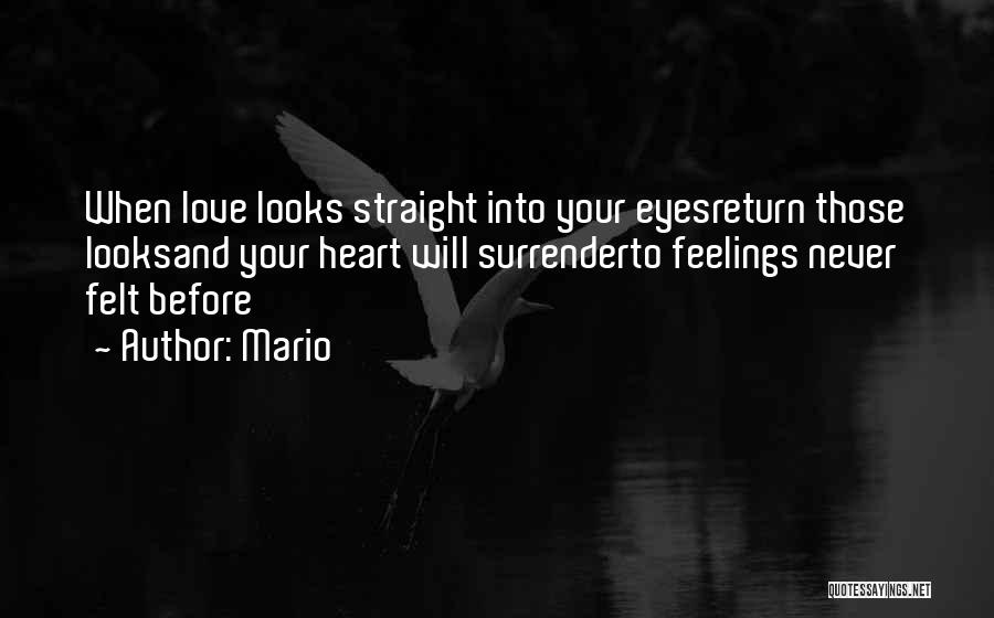 Mario Quotes: When Love Looks Straight Into Your Eyesreturn Those Looksand Your Heart Will Surrenderto Feelings Never Felt Before