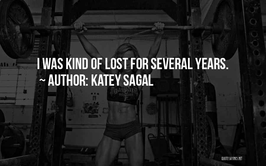 Katey Sagal Quotes: I Was Kind Of Lost For Several Years.