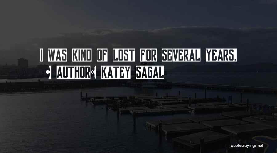 Katey Sagal Quotes: I Was Kind Of Lost For Several Years.