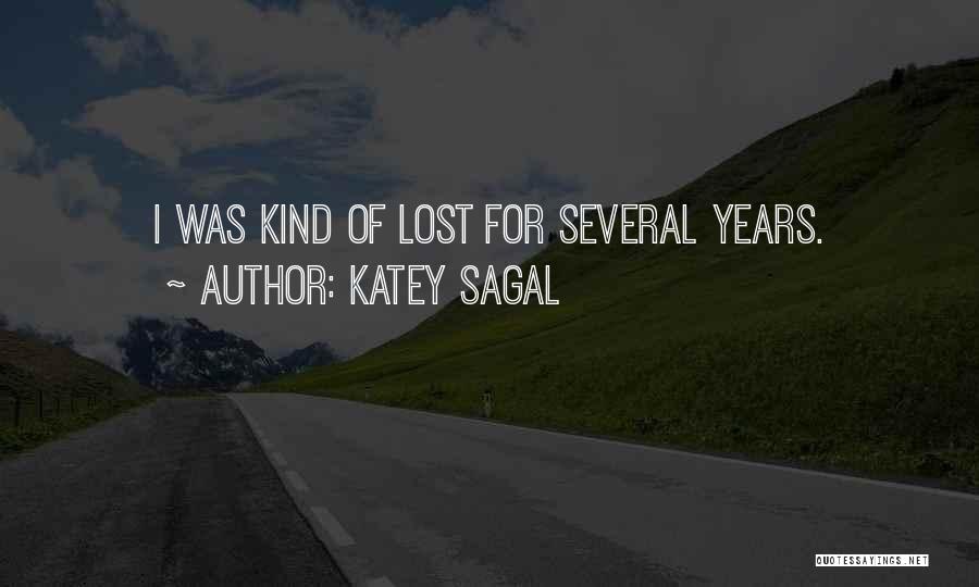 Katey Sagal Quotes: I Was Kind Of Lost For Several Years.