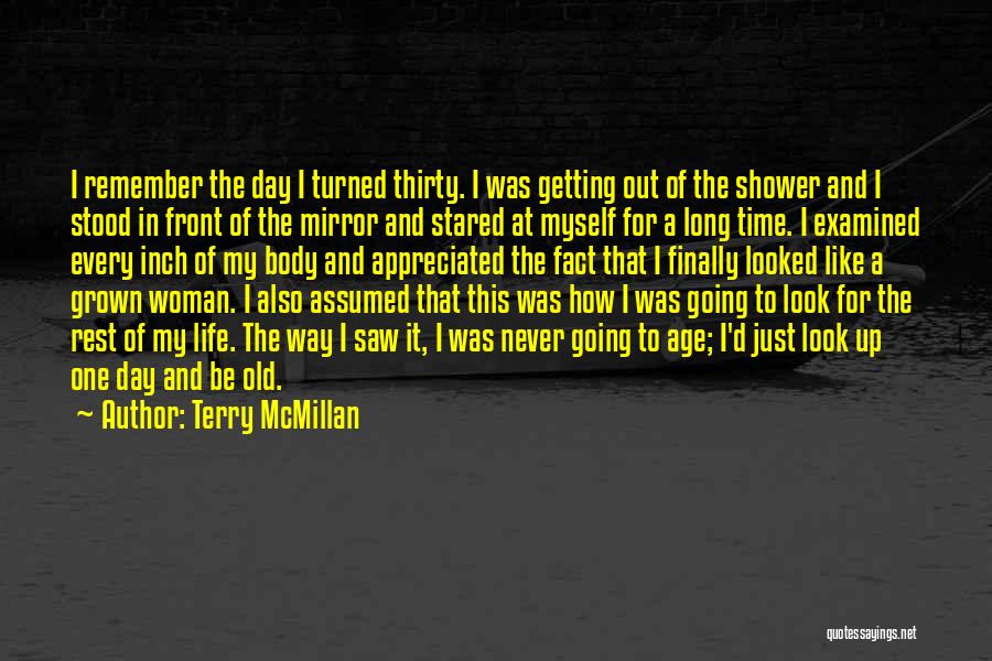 Terry McMillan Quotes: I Remember The Day I Turned Thirty. I Was Getting Out Of The Shower And I Stood In Front Of