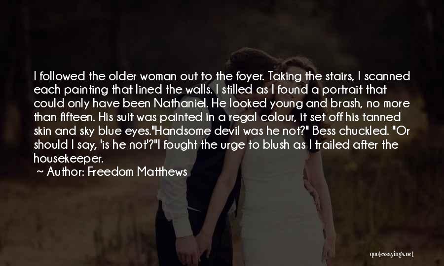 Freedom Matthews Quotes: I Followed The Older Woman Out To The Foyer. Taking The Stairs, I Scanned Each Painting That Lined The Walls.