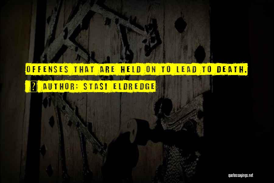 Stasi Eldredge Quotes: Offenses That Are Held On To Lead To Death.