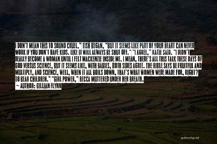 Gillian Flynn Quotes: I Don't Mean This To Sound Cruel, Tish Began, But It Seems Like Part Of Your Heart Can Never Work