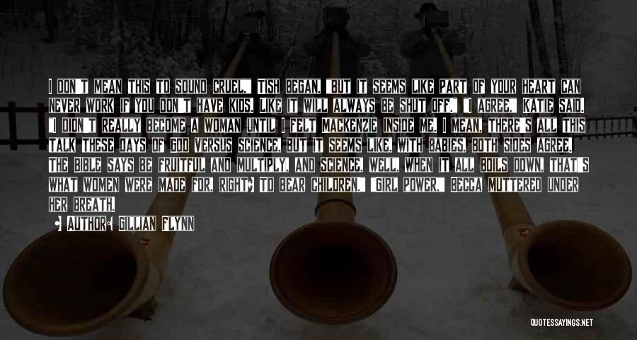 Gillian Flynn Quotes: I Don't Mean This To Sound Cruel, Tish Began, But It Seems Like Part Of Your Heart Can Never Work