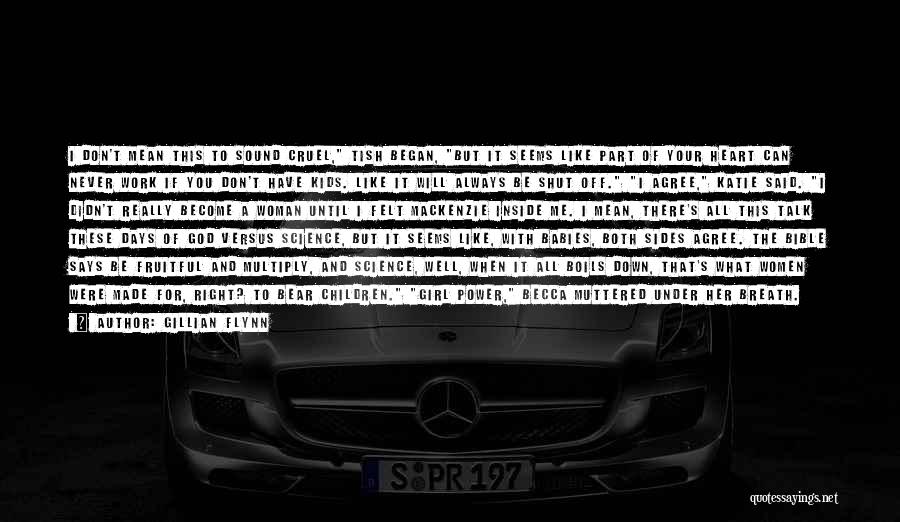 Gillian Flynn Quotes: I Don't Mean This To Sound Cruel, Tish Began, But It Seems Like Part Of Your Heart Can Never Work