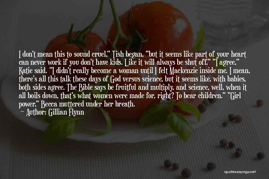 Gillian Flynn Quotes: I Don't Mean This To Sound Cruel, Tish Began, But It Seems Like Part Of Your Heart Can Never Work