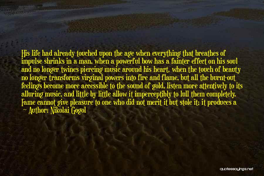 Nikolai Gogol Quotes: His Life Had Already Touched Upon The Age When Everything That Breathes Of Impulse Shrinks In A Man, When A