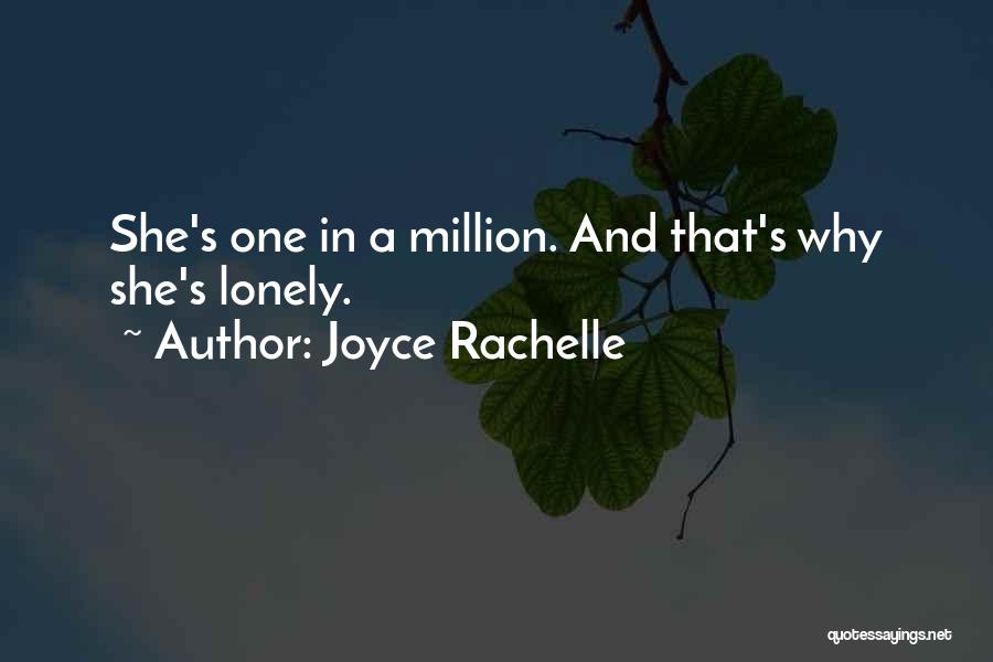 Joyce Rachelle Quotes: She's One In A Million. And That's Why She's Lonely.