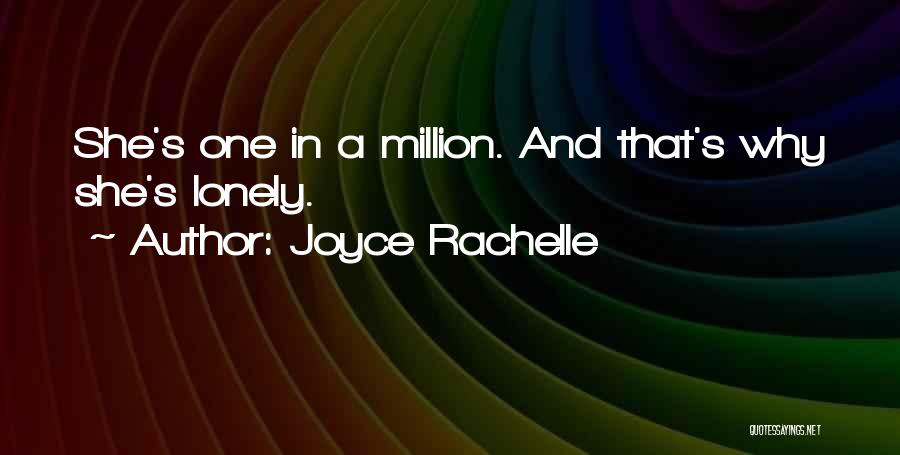 Joyce Rachelle Quotes: She's One In A Million. And That's Why She's Lonely.