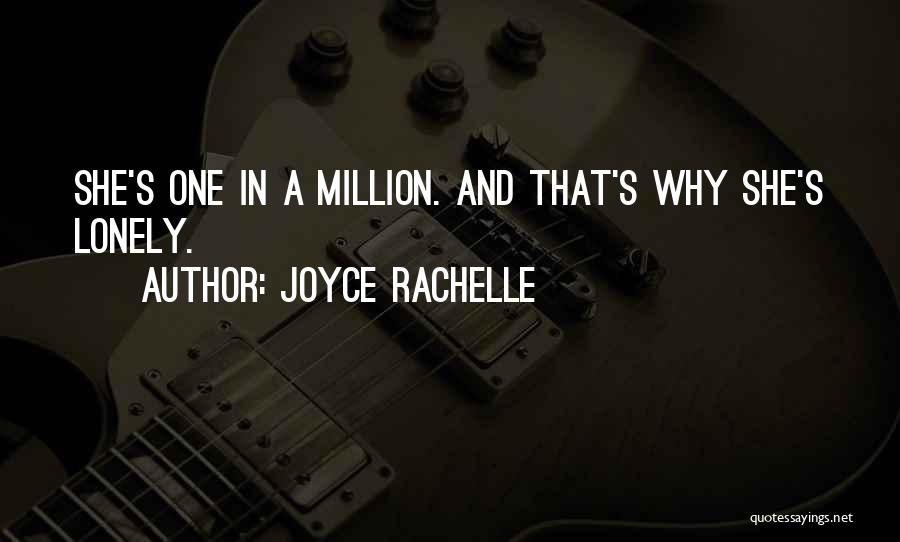 Joyce Rachelle Quotes: She's One In A Million. And That's Why She's Lonely.