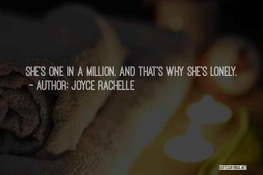 Joyce Rachelle Quotes: She's One In A Million. And That's Why She's Lonely.