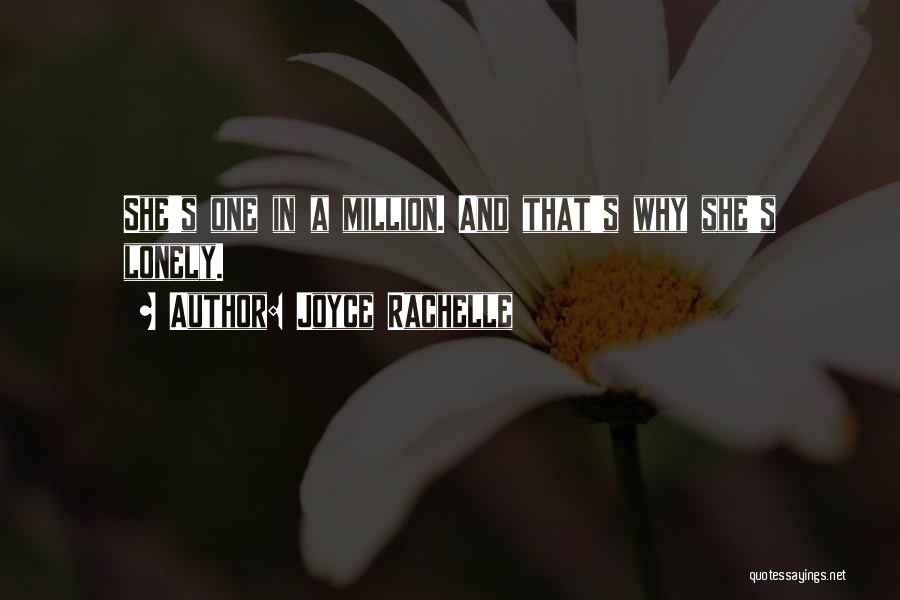 Joyce Rachelle Quotes: She's One In A Million. And That's Why She's Lonely.