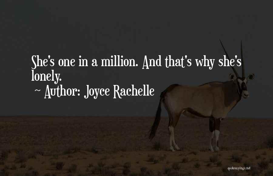 Joyce Rachelle Quotes: She's One In A Million. And That's Why She's Lonely.